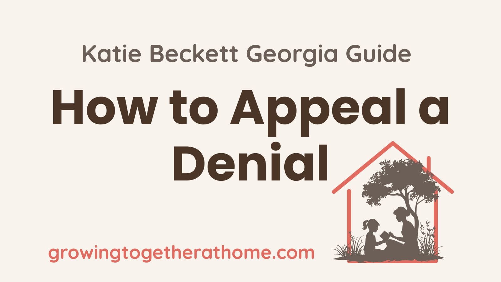 How to Appeal a Katie Beckett Denial in Georgia - Parent Guide