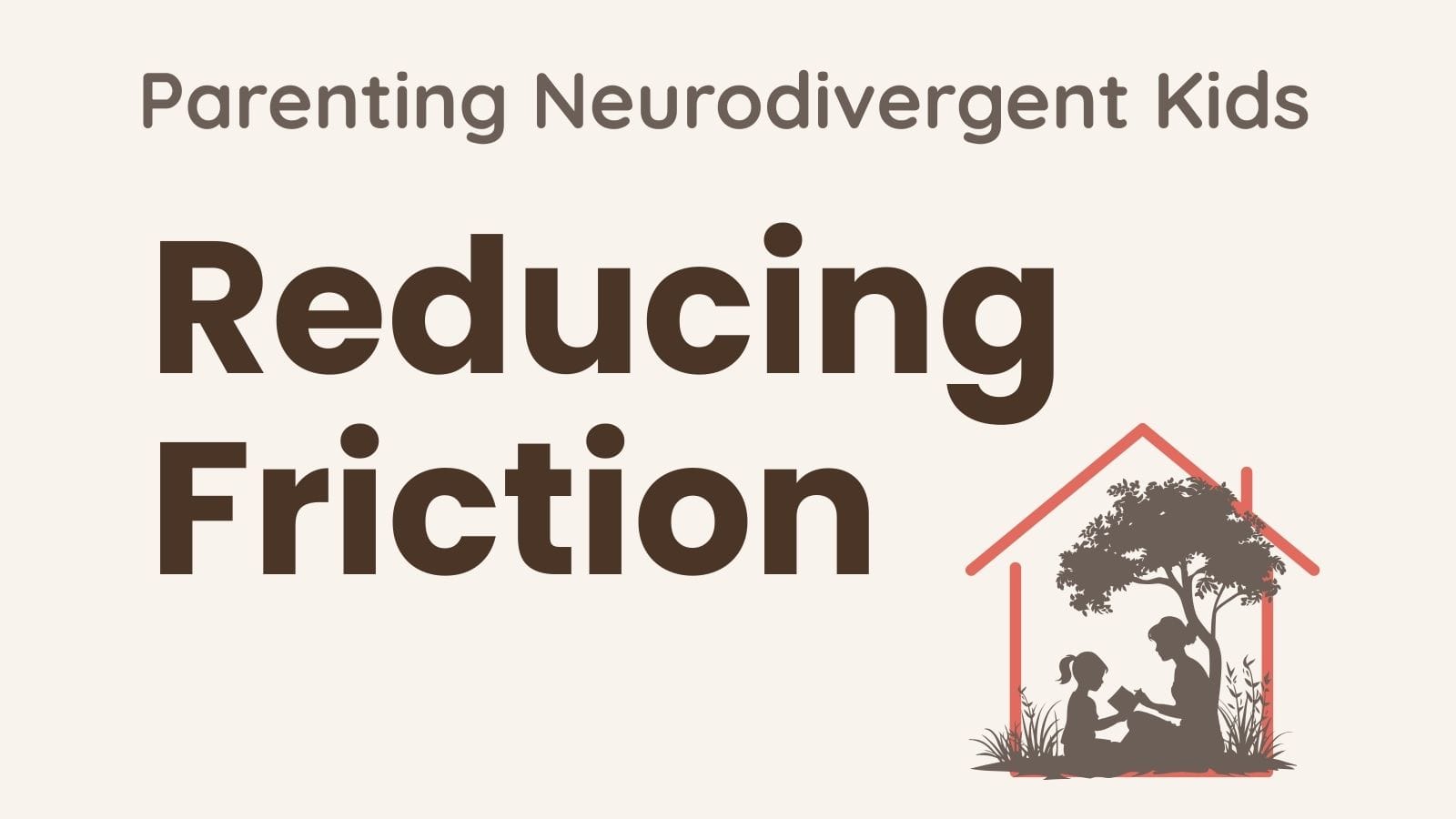It's not discipline, it's friction — reducing friction for neurodivergent kids, from growingtogetherathome.com