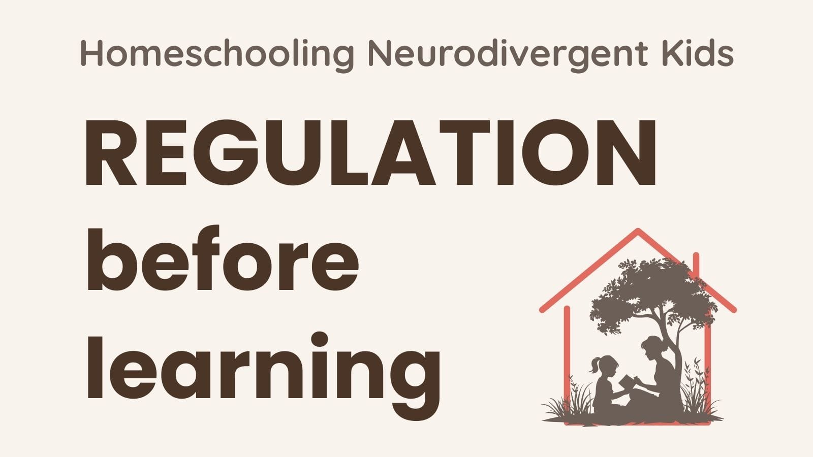 Why regulation has to come before learning for neurodivergent kids, from growingtogetherathome.com