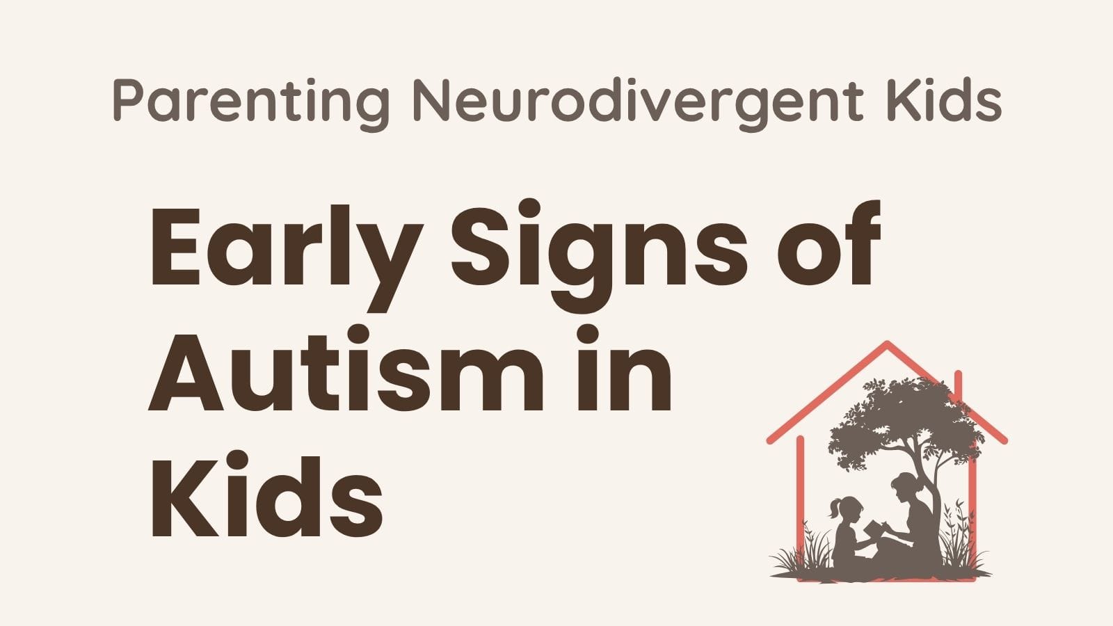 Early signs of autism in kids — parenting neurodivergent kids graphic from Growing Together at Home