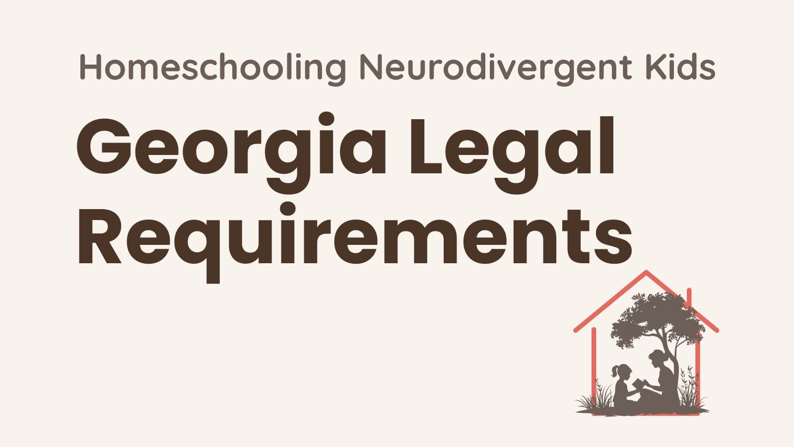 Homeschooling in Georgia legal requirements for neurodivergent kids — Growing Together at Home
