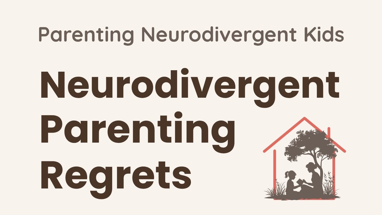 2 Honest Neurodivergent Parenting Regrets: What I Wish I’d Done Sooner