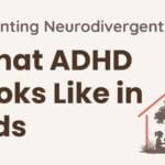 What ADHD looks like in kids — parenting neurodivergent kids graphic from Growing Together at Home