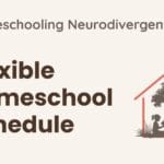 flexible homeschool schedule for neurodivergent kids
