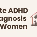 late ADHD diagnosis in women โ recognizing the signs