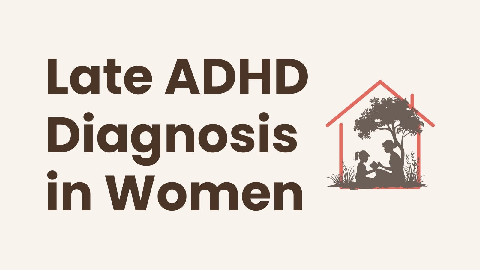 late ADHD diagnosis in women — recognizing the signs