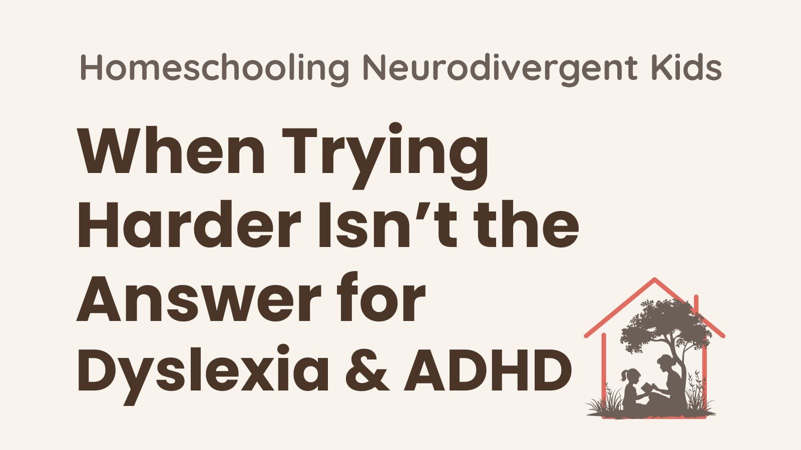 When Trying Harder Isn’t the Answer for Dyslexia and ADHD