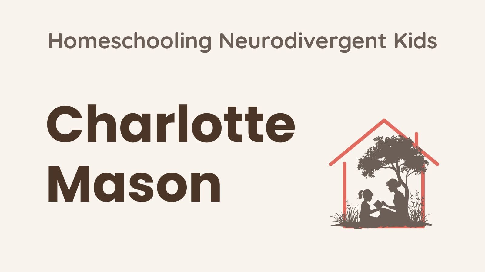 Charlotte Mason Homeschooling for Neurodivergent Learners